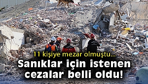 Depremde 11 kişiye mezar olan apartmanın sanıkları için istenen cezalar belli oldu