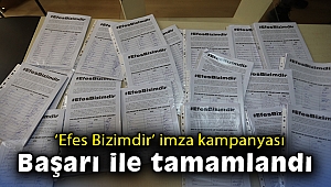 “Efes Bizimdir” imza kampanyası başarı ile tamamlandı