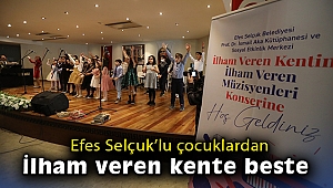 Efes Selçuk’lu çocuklardan ilham veren kente beste