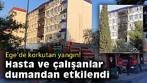 Ege’de korkutan yangın! Hasta ve çalışanlar dumandan etkilendi