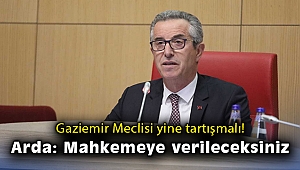 Gaziemir Meclisi yine tartışmalı! Arda: Mahkemeye verileceksiniz