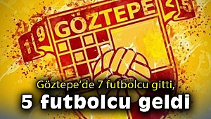Göztepe’de 7 futbolcu gitti, 5 futbolcu geldi