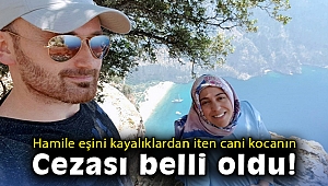 Hamile eşini kayalıklardan iten kocaya ağırlaştırılmış müebbet hapis
