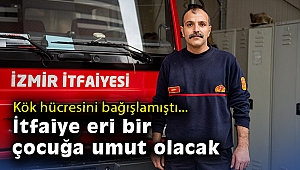 İtfaiye erinin kök hücresi adını bile bilmediği bir çocuğa umut olacak