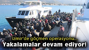 İzmir'de göçmen operasyonu: Yakalamalar devam ediyor!