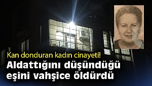 İzmir'de kan donduran kadın cinayeti: Aldattığını düşündüğü eşini vahşice öldürdü