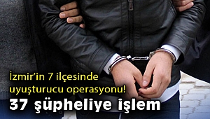 İzmir'de uyuşturucu operasyonlarında 37 şüpheliye işlem