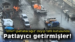 'İzmir'i patlatacağız' deyip tatlı kutusunda patlayıcı getirmişler