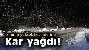 İzmir’in yüksek kesimlerinde kar yağışı etkili oldu