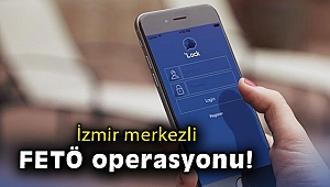 İzmir ve İstanbul'da FETÖ operasyonu