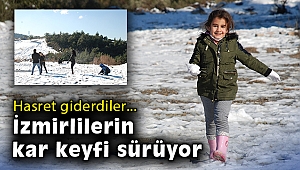 İzmirlilerin kar keyfi sürüyor