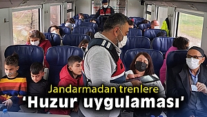 Jandarma trenlerde 'Huzur uygulaması' yaptı