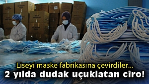 Meslek lisesini maske fabrikasına çevirdiler, 2 yılda dudak uçuklatan ciro!