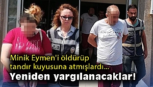 Minik Eymen'i öldürüp tandır kuyusuna atmışlardı… Annesi ve sevgilisi yeniden yargılanacak