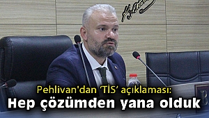 Pehlivan'dan ‘TİS’ açıklaması: Hep çözümden yana olduk