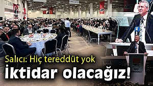 Salıcı: En ufak bir tereddüt yok, iktidar olacağız!