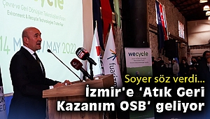 Soyer söz verdi: İzmir'e 'Atık Geri Kazanım OSB' geliyor