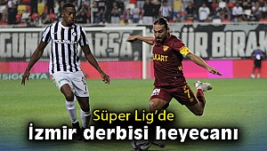 Süper Lig’de İzmir derbisi heyecanı
