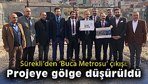 Sürekli'den Buca Metrosu çıkışı: Projeye gölge düşürüldü