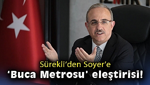 Sürekli’den Soyer’e ‘Buca Metrosu’ eleştirisi!