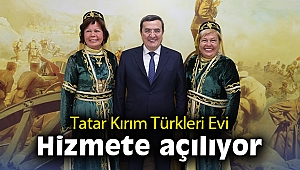 Tatar Kırım Türkleri Evi Mart ayında hizmete açılıyor