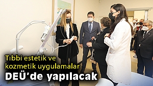 Tıbbi estetik ve kozmetik uygulamalar DEÜ’de yapılacak