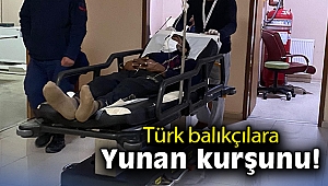 Türk balıkçılara Yunan kurşunu