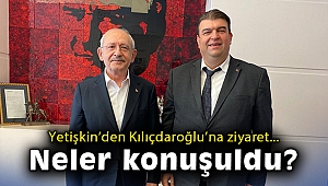 Yetişkin’den Kılıçdaroğlu’na ziyaret: Neler konuşuldu?
