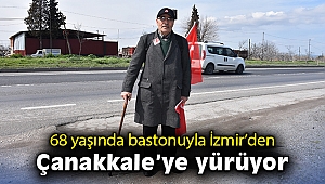 68 yaşında bastonuyla İzmir’den Çanakkale’ye yürüyor