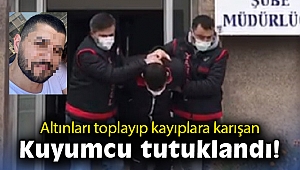 Altınları toplayıp kayıplara karışan kuyumcu tutuklandı