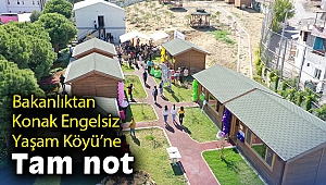 Bakanlıktan Konak Engelsiz Yaşam Köyü’ne tam not