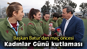 Başkan Batur'dan maç öncesi Kadınlar Günü kutlaması