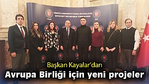 Başkan Kayalar’dan Avrupa Birliği için yeni projeler