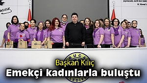 Başkan Kılıç emekçi kadınlarla buluştu