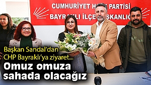 Başkan Sandal’dan CHP Bayraklı’ya ziyaret… Omuz omuza sahada olacağız
