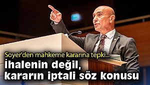Başkan Tunç Soyer: İhalenin değil, kararın iptali söz konusu