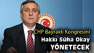 Bayraklı kongresini Hakkı Süha Okay yönetecek