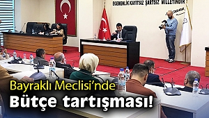 Bayraklı Meclisi'nde bütçe tartışması!