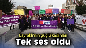 Bayraklı’nın güçlü kadınları tek ses oldu