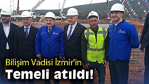 Bilişim Vadisi İzmir'in temeli atıldı!