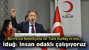 Bornova Belediyesi ve Türk Kızılay el ele… İduğ: İnsan odaklı çalışıyoruz