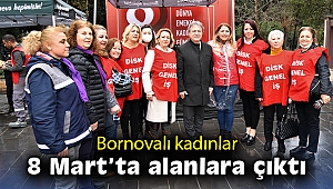 Bornovalı kadınlar 8 Mart’ta alanlara çıktı
