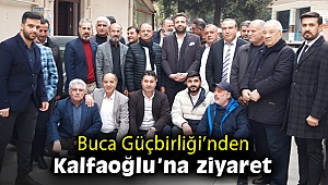Buca Güçbirliği’nden Kalfaoğlu’na destek ziyareti
