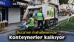 Buca’nın mahallelerinde konteynerler kalkıyor