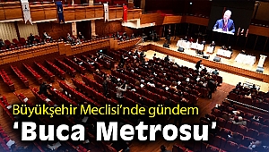 Büyükşehir Meclisi’nde gündem ‘Buca Metrosu’
