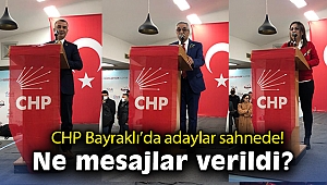 CHP Bayraklı’da adaylar sahnede! Ne mesajlar verildi?