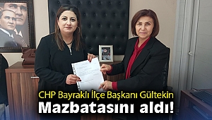 CHP Bayraklı İlçe Başkanı Gültekin mazbatasını aldı!