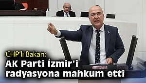 CHP’li Bakan: AK Parti İzmir’i radyasyona mahkum etti!