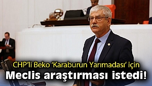CHP’li Beko: Tahribatın önlenmesi için Karaburun Yarımadası araştırılmalı