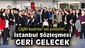 Çiğlili kadınlar ses yükseltti: İstanbul Sözleşmesi geri gelecek